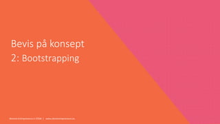 Women Entrepreneurs in STEM | www.stementrepreneurs.eu
Bevis på konsept
2: Bootstrapping
 