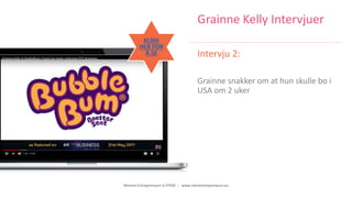 Women Entrepreneurs in STEM | www.stementrepreneurs.eu
Grainne Kelly Intervjuer
Intervju 2:
Grainne snakker om at hun skulle bo i
USA om 2 uker
KLIKK
HER FOR
Å SE
 