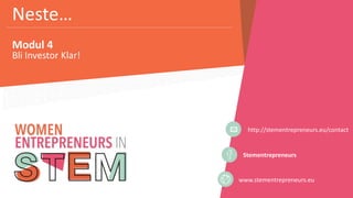 Stementrepreneurs
www.stementrepreneurs.eu
Neste…
Modul 4
http://stementrepreneurs.eu/contact
Bli Investor Klar!
 