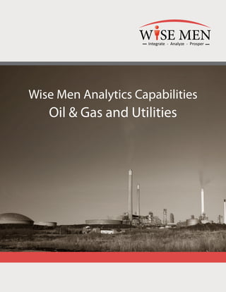 © Wise Men. All Rights Reserved.
1
Wise Men Analytics Capabilities
Oil & Gas and Utilities
 