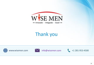 Thank you
info@wisemen.comwww.wisemen.com +1 281-953-4500
28
 