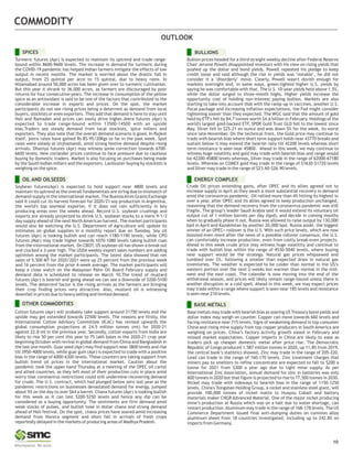 10
Turmeric futures (Apr) is expected to maintain its uptrend and trade range-
bound within 8600-9600 levels. The increase in demand for turmeric during
the COVID-19 pandemic has helped Indian farmers mitigate the effects of low
output in recent months. The market is worried about the drastic fall in
output, from 25 quintal per acre to 15 quintal, due to heavy rains. In
Nizamabad around 50,000 acres has been given over to turmeric cultivation.
But this year it shrank to 36,000 acres, as farmers are discouraged by poor
returns for four consecutive years. The increase in consumption of the yellow
spice as an antioxidant is said to be one of the factors that contributed to the
considerable increase in exports and prices. On the spot, the market
participants do not see rising prices being a deterrent as demand from local
buyers, stockists or even exporters. They add that demand is here to stay until
Holi and Ramadan and prices can easily drive higher.Jeera futures (Apr) is
expected to trade range-bound within 13500-14500 with an upside
bias.Traders see steady demand from local stockists, spice millers and
exporters. They also note that the overall demand scenario is good. In Rajkot
itself, jeera rates have gained Rs 85-95/20Kgs so far in the past week. Spot
rates were steady at Unjhamandi, amid strong festive demand despite rising
arrivals. Dhaniya futures (Apr) may witness some correction towards 6700-
6600 levels. New coriander prices continue to face pressure due to cautious
buying by domestic traders. Market is also focusing on purchases being made
by the South Indian millers and the exporters. Lackluster buying by stockists is
weighing on the spice.
SPICES
Bullion prices headed for a third straight weekly decline after Federal Reserve
Chair Jerome Powell disappointed investors with his view on rising yields that
pushed up the dollar and bond yields. Powell repeated his pledge to keep
credit loose and said although the rise in yields was "notable", he did not
consider it a "disorderly" move. Clearly, Powell wasn't dovish enough for
markets overnight and, in some ways, green-lighted higher U.S. yields by
saying he was comfortable with that. The U.S. 10-year yields held above 1.5%,
while the dollar surged to three-month highs. Higher yields increase the
opportunity cost of holding non-interest paying bullion. Markets are also
starting to take into account that with the ramp-up in vaccines, another U.S.
fiscal package and increasing inflation expectations, the Fed might consider
tightening sooner than they expected. The WGC said that the amount of gold
held by ETF's fell by 84.7 tonnes worth $4.6 billion in February. Holdings of the
world's largest gold-backed ETF, SPDR Gold Trust GLD fell to the lowest since
May. Silver fell to $25.21 an ounce and was down 5% for the week, its worst
since late-November. On the technical front, the Gold price may continue to
trade with bearish bias where short term support holds near 43770 breaks and
sustain below it may extend the bearish rally till 42200 levels whereas short
term resistance is seen near 45800. Ahead in this week, we may continue to
witness huge volatility and gold may trade with bearish bias and range would
be 42200-45800 levels whereas, Silver may trade in the range of 62000-67180
levels. Whereas on COMEX gold may trade in the range of $1630-$1720 levels
and Silver may trade in the range of $23.60-$26.90 levels.
BULLIONS
Soybean futures(Apr) is expected to hold support near 4800 levels and
maintain its uptrend as the overall fundamentals are string due to mismatch of
demand-supply in the international market. The BuenosAires Grains Exchange
said it could cut its harvest forecast for 2020/21 soy production in Argentina,
the world's top soymeal exporter, if it does not rain sufficiently in key
producing areas over the weeks ahead. Record U.S. soybean crushings and
exports are already projected to shrink U.S. soybean stocks to a mere 9-1/2
day supply ahead of the next NorthAmerican harvest. The market participants
would also be watching the U.S. Department of Agriculture will update its
estimates on global supplies in a monthly report due on Tuesday. Soy oil
futures (Apr) is looking bullish and can reach 1180-1190 levels, while CPO
futures (Mar) may trade higher towards 1070-1080 levels taking bullish cues
from the international market. On CBOT, US soybean oil has shown a break out
and clocked a 3-year high. The USDA weekly export sales numbers are adding
optimism among the market participants. The latest data showed that net
sales of 5,500 MT for 2020/2021 were up 25 percent from the previous week
and 16 percent from the prior 4-week average. The market participants will
keep a close watch on the Malaysian Palm Oil Board February supply and
demand data is scheduled to release on March 10.The trend of mustard
futures (Apr) is bearish and going ahead we can see a downside of 5200-5100
levels. The deterrent factor is the rising arrivals as the farmers are bringing
their crop finding prices very attractive. Also, mustard oil is witnessing
downfall in prices due to heavy selling and limited demand.
OIL AND OILSEEDS
Crude Oil prices extending gains, after OPEC and its allies agreed not to
increase supply in April as they await a more substantial recovery in demand
amid the coronavirus pandemic. Oil rallied more than 4% hitting its highest in
over a year, after OPEC and its allies agreed to keep production unchanged,
reasoning that the demand recovery from the coronavirus pandemic was still
fragile. The group’s leader Saudi Arabia said it would extend its voluntary oil
output cut of 1 million barrels per day (bpd), and decide in coming months
when to gradually phase it out. Russia was allowed to raise output by 130,000
bpd in April and Kazakhstan by another 20,000 bpd. Russia aside, the biggest
winner of an OPEC+ rollover is the U.S. With such price levels, which are now
boosted even more after the news of a possible rollover consensus, the U.S.
can comfortably increase production, even from costly break-even projects.
Ahead in this week crude price may witness huge volatility and continue to
trade with bullish bias within the range of 4530-5040 levels, where buying
near support would be the strategy. Natural gas prices whipsawed and
tumbled over 2%, following a smaller than expected draw in natural gas
inventories. The weather is expected to be colder than normal in the US’s
western portion over the next 2-weeks but warmer than normal in the mid-
west and the east coast. The calendar is now moving into the end of the
withdrawal season, and prices will likely remain range-bound unless there is
another disruption or a cold spell. Ahead in this week, we may expect prices
may trade within a range where support is seen near 185 levels and resistance
is seen near 210 levels.
ENERGY COMPLEX
Cotton futures (Apr) will probably take support around 21750 levels and the
upside may get extended towards 22500 levels. The reasons are firstly, the
International Cotton Advisory Committee (ICAC) has revised upwards the
global consumption projections at 24.5 million tonnes (mt) for 2020-21
against 22.8 mt in the previous year. Secondly, cotton exports from India are
likely to rise 50 per cent this year to 75 lakh bales in the 2020-21 crop year
beginning October with revival in global demand from China and Bangladesh in
the last one month. Guar seed (Apr) may find support near 3800 levels and rise
till 3950-4000 levels, while guar gum (Apr) is expected to trade with a positive
bias in the range of 6000-6300 levels. These counters are taking support from
bullish trend oil prices in the international market. Caution about the
pandemic took the upper hand Thursday at a meeting of the OPEC oil cartel
and allied countries, as they left most of their production cuts in place amid
worry that coronavirus restrictions could still undermine recovering demand
for crude. The U.S. contract, which had plunged below zero last year as the
pandemic restrictions on businesses devastated demand for energy, jumped
about 5% on the day to over $64 a barrel. Chana futures (Apr) is looking bullish
for this week as it can test 5200-5250 levels and hence any dip can be
considered as a buying opportunity. The sentiments are firm demand amid
weak stocks of pulses, and bullish tone in dollar chana and strong demand
ahead of Holi festival. On the spot, chana prices have soared amid increasing
demand from Horeca segment and short fall in arrivals of fresh crops
reportedly delayed in the markets of producing areas of Madhya Pradesh.
OTHER COMMODITIES
Base metals may trade with bearish bias as soaring US Treasury bond yields and
dollar index may weigh on counter. Copper can move towards 660 levels and
facing resistance near 715 levels. Signs of weakening demand in top consumer
China and rising mine supply from top copper producers in South America are
weighing on prices. China’s factory activity growth eased in February and
missed market expectation. Copper imports in China are likely to ease as
traders pick up cheaper domestic metal after price rise. The Democratic
Republic of Congo produced 1.587 million tonnes in 2020, up 11.8% from 2019,
the central bank’s statistics showed. Zinc may trade in the range of 205-220.
Lead can trade in the range of 160-170 levels. Zinc treatment charges that
miners pay to smelters to refine concentrate are expected to fall to $200 a
tonne for 2021 from $300 a year ago due to tight mine supply. As per
International Zinc Association, annual demand for zinc in batteries was only
600 tonnes in 2020 but that figure is projected to rise to 77,500 tonnes in 2030.
Nickel may trade with sideways to bearish bias in the range of 1150-1250
levels. China's Tsingshan Holding Group, a nickel and stainless steel giant, will
provide 100,000 tonnes of nickel matte to Huayou Cobalt and battery
materials maker CNGR Advanced Material. One of the major nickel producing
mine’s production at Russia which was on a halt due to water shortage, can
restart production.Aluminum may trade in the range of 168-178 levels. The US
Commerce Department issued final anti-dumping duties on common alloy
aluminum sheet from 18 countries investigated, including up to 242.8% on
imports from Germany.
BASE METALS
 
