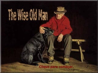 The Wise Old Man Clique para começar. 