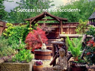 « Success is not an accident » Uknown 