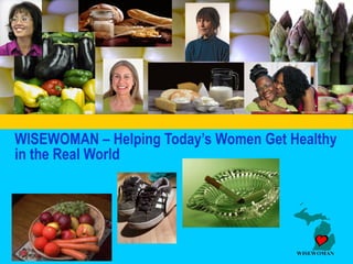 WISEWOMAN – Helping Today’s Women Get Healthy in the Real World 