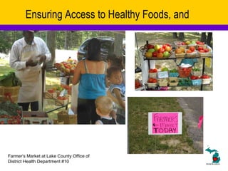 Ensuring Access to Healthy Foods, and Farmer’s Market at Lake County Office of District Health Department #10  