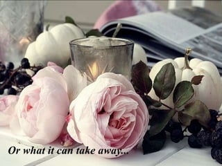 Or what it can take away...
 