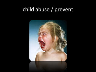 child abuse / prevent
 