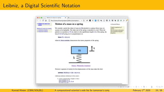 Leibniz, a Digital Scientific Notation
Konrad Hinsen (CBM/SOLEIL) A computational scientist’s wish list for tomorrow’s computing systems February 1st
2020 19 / 38
 