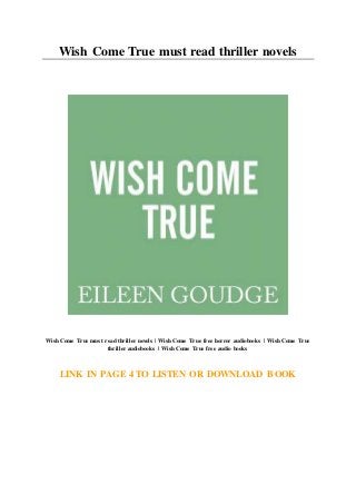 Wish Come True must read thriller novels
Wish Come True must read thriller novels | Wish Come True free horror audiobooks | Wish Come True
thriller audiobooks | Wish Come True free audio books
LINK IN PAGE 4 TO LISTEN OR DOWNLOAD BOOK
 
