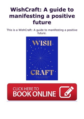 WishCraft: A guide to
manifesting a positive
future
This is a WishCraft: A guide to manifesting a positive
future.
 