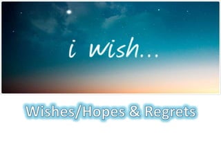 Wishes & Regrets
 
