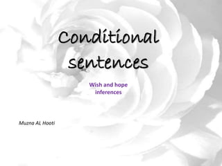 Conditional
sentences
Muzna AL Hooti
Wish and hope
inferences
 