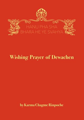 Wishing Prayer of Dewachen
by Karma Chagme Rinpoche
HANU PHA SHA
BHARA HE YE SVAHYA
 