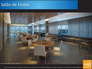 Salão de Festas
Material preliminar sujeito a alteração e exclusivo para uso interno da Even. Proibida a divulgação. As unidades só poderão ser comercializadas mediante Registro de Incorporação
 