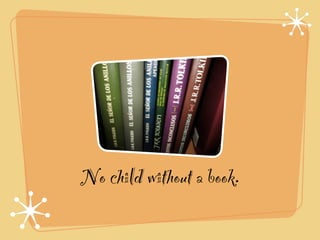No child without a book.
 