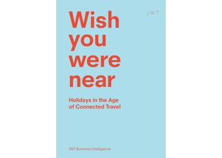 Wish you were near: Holidays in the Age of Connected Travel