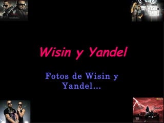 Wisin y Yandel Fotos de Wisin y Yandel… 