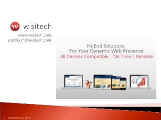 www.wisitech.com
partho.m@wisitech.com
1 Digital Media Solutions
 