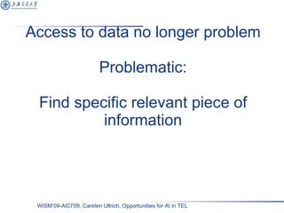 Access to data no longer problem Problematic: Find specific relevant piece of information 