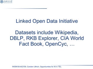 Linked Open Data Initiative Datasets include Wikipedia, DBLP, RKB Explorer, CIA World Fact Book, OpenCyc, … 