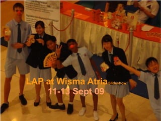 LAP at Wisma Atria   Slideshow 11-13 Sept 09 