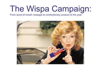 The Wispa Campaign: From word-of-mouth nostagia to confectionary product of the year 