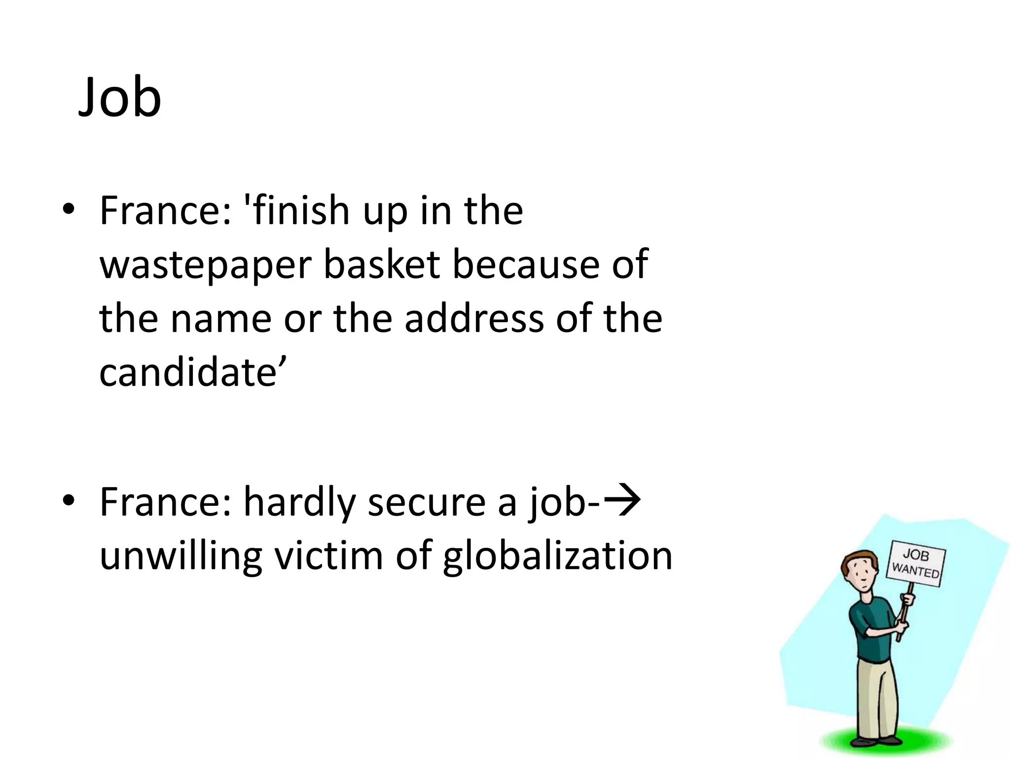 JobFrance: 'finish up in the wastepaper basket because of the name or the address of the candidate’France: hardly secure a job- unwilling victim of globalization