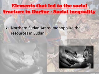 Historical and Ethnographic Factors.What happens when governments involve in the racial problemsThe massive killing of the people in Darfur. 