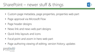 SharePoint – newer stuff & things
• Custom page metadata, page properties, properties web part
• Page approval via Microso...