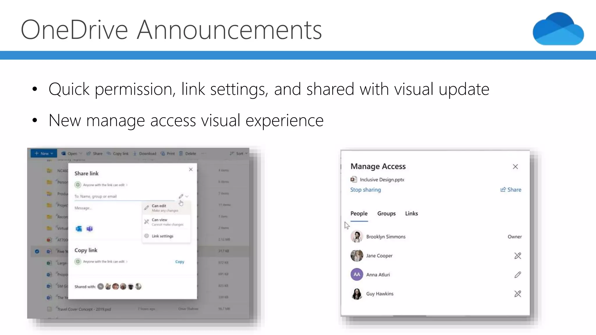 OneDrive Announcements
• Quick permission, link settings, and shared with visual update
• New manage access visual experience
 