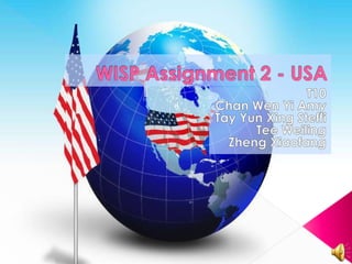 WISP Assignment 2 - USA T10 Chan Wen Yi Amy TayYun Xing Steffi Tee Weiling ZhengXiaofang 