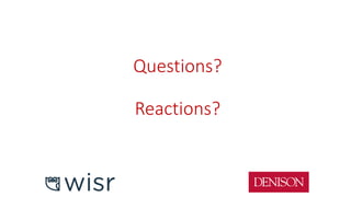 Questions?
Reactions?
 