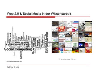 Web 2.0 & Social Media in der Wissensarbeit

CC by nswlearnscope - flickr.com
CC by daniel_iversen flickr.com

Patricia Arnold

 