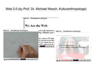 Community Work – netzgestützt Patricia Arnold 
Hochschule München arnold@hm.edu 
Web 2.0 (by Prof. Dr. Michael Wesch, Kulturanthropologe) 
http://www.youtube.com/watch?v=6gmP4nk0EOE  