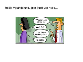 Reale Veränderung, aber auch viel Hype…  