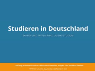 Studieren in Deutschland: Zahlen und Fakten rund um das Studium