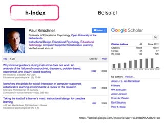 h-Index Beispiel
https://scholar.google.com/citations?user=6c3HTBIAAAAJ&hl=en
 