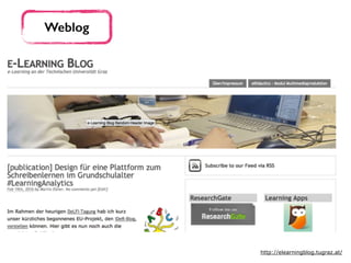 Weblog
http://elearningblog.tugraz.at/
 