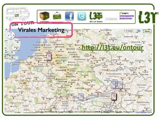 h+p://l3t.eu/ontour
Virales Marketing
 