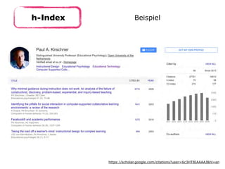 h-Index Beispiel
https://scholar.google.com/citations?user=6c3HTBIAAAAJ&hl=en
 