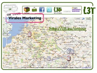h+p://l3t.eu/ontour
Virales Marketing
 