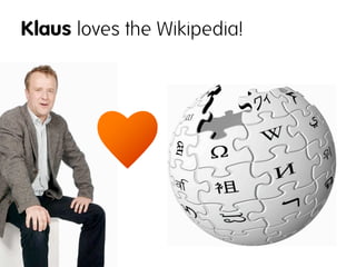 Klaus loves the Wikipedia!
 