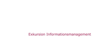 12
Exkursion Informationsmanagement
 