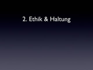 2. Ethik & Haltung
 