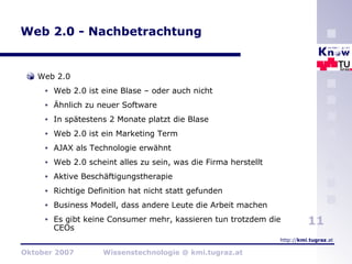 Web 2.0 - Nachbetrachtung Web 2.0 Web 2.0 ist eine Blase – oder auch nicht Ähnlich zu neuer Software In spätestens 2 Monate platzt die Blase Web 2.0 ist ein Marketing Term AJAX als Technologie erwähnt Web 2.0 scheint alles zu sein, was die Firma herstellt Aktive Beschäftigungstherapie Richtige Definition hat nicht statt gefunden Business Modell, dass andere Leute die Arbeit machen Es gibt keine Consumer mehr, kassieren tun trotzdem die CEOs 