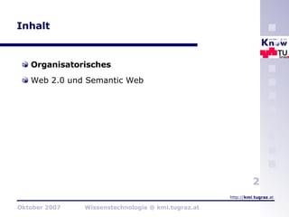 Inhalt Organisatorisches Web 2.0 und Semantic Web 