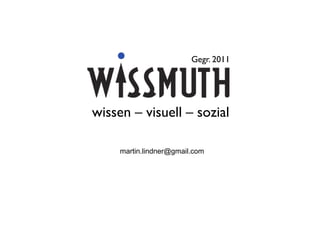 Gegr. 2011




wissen – visuell – sozial

     martin.lindner@gmail.com
 