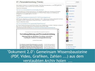 "Dokument 2.0": Gemeinsam Wissensbausteine  (PDF, Video, Grafiken, Zahlen ...) aus dem  verstaubten Archiv holen  ... 