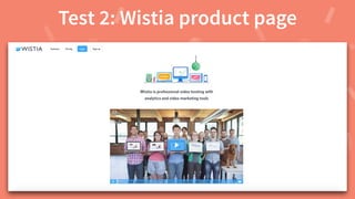#WistiaFest / @acapland
Test 2: Wistia product page
 